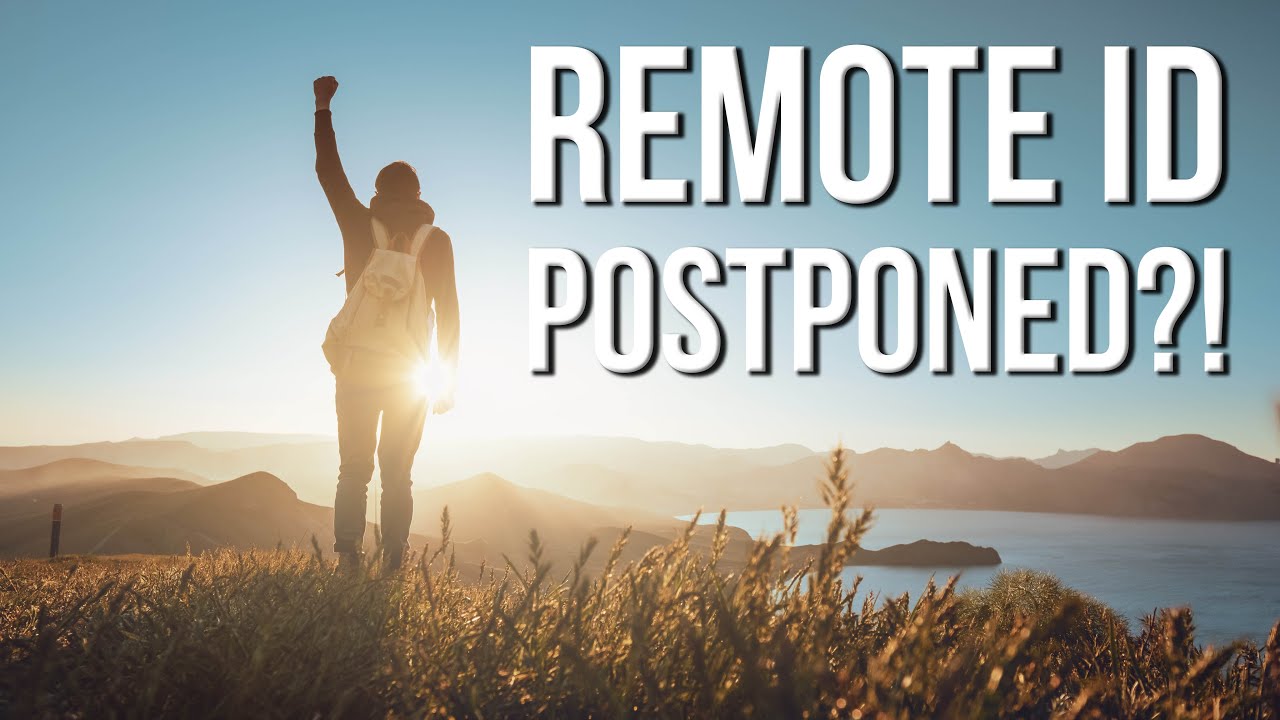 Remote ID Postponed?!  Plus, 2 Things to Make Remote ID Less Painful.