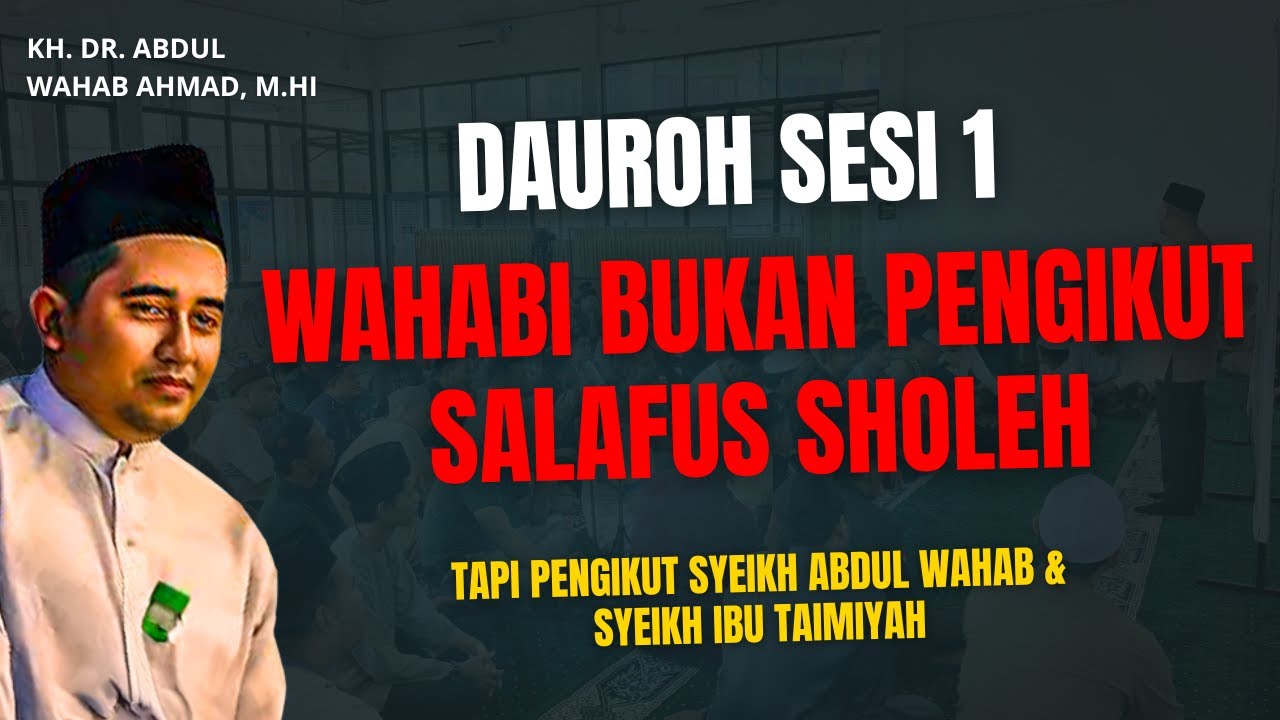 WAHABI BUKAN PENGIKUT SALAFUS SHALIH TAPI  ABDUL WAHAB & IBNU TAIMIYAH - KH. Dr. ABDUL WAHAB AHMAD