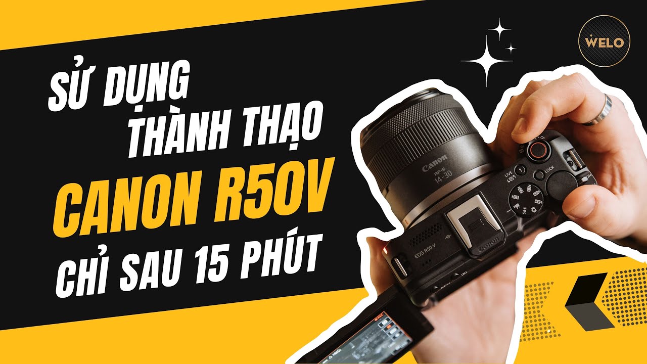 Canon R50V: Cách Sử Dụng Từ A đến Z | Dành Cho Người Mới