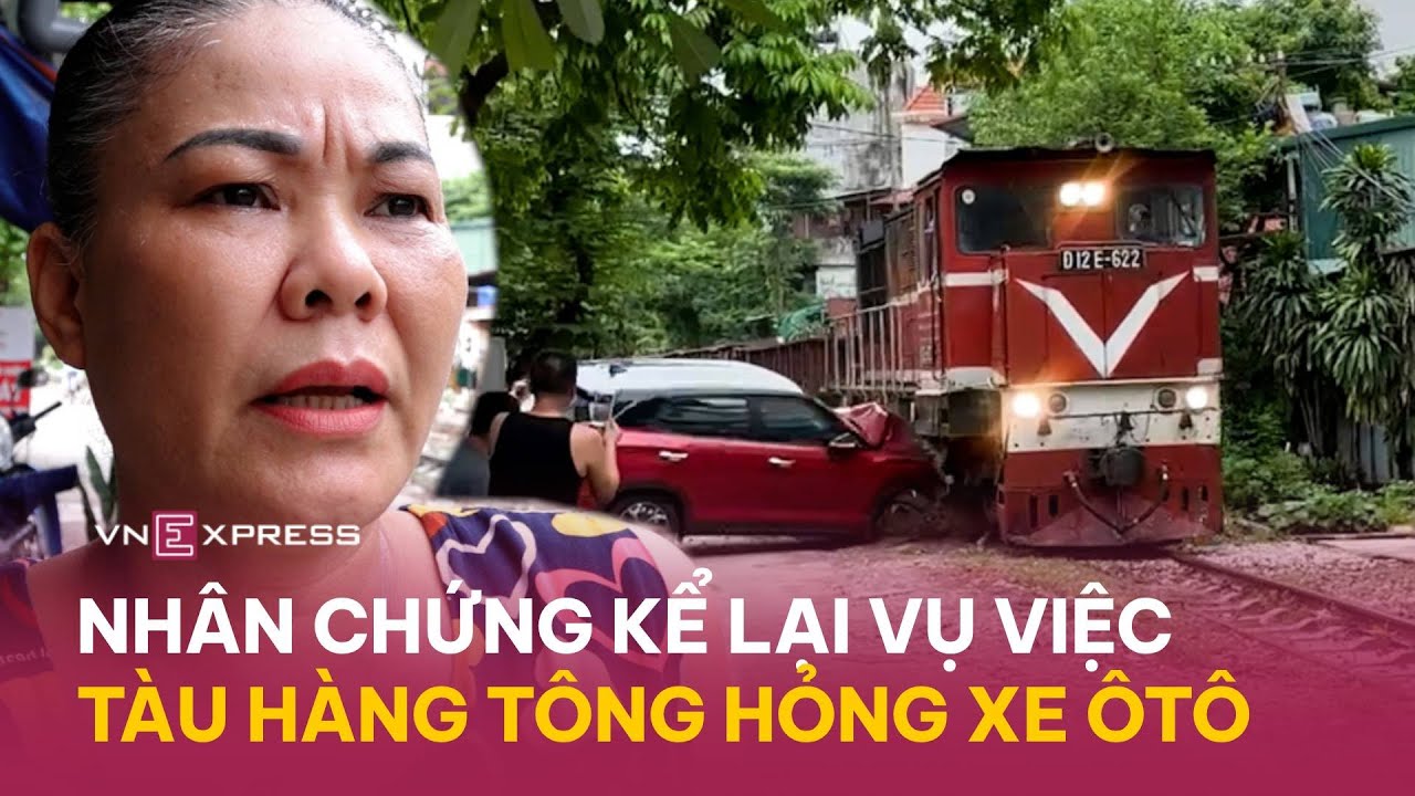 Nhân chứng kể lại vụ tàu đâm hỏng đầu ôtô đỗ sát đường ray | VnExpress
