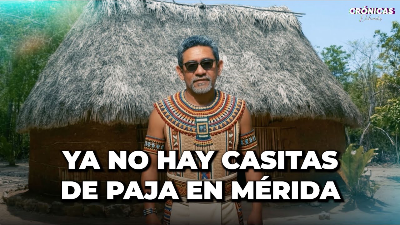 Ya no hay casitas de paja en Mérida.