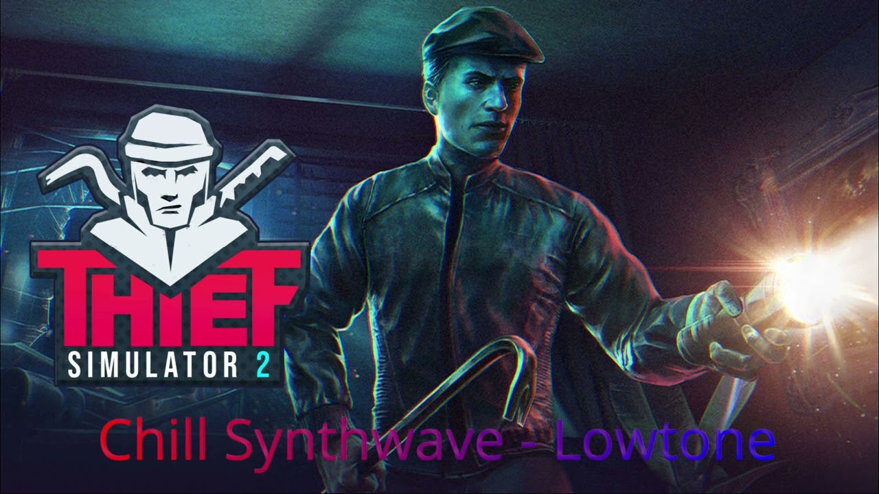 Chill Synthwave - Lowtone | Thief Simulator 2 OST