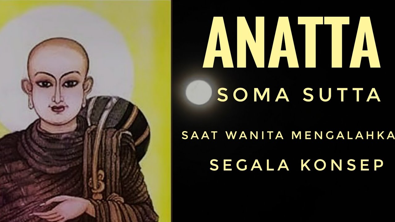 Konsep Anatta dalam Soma Sutta - Bahas Sutta oleh Bhikkhu Santacitto