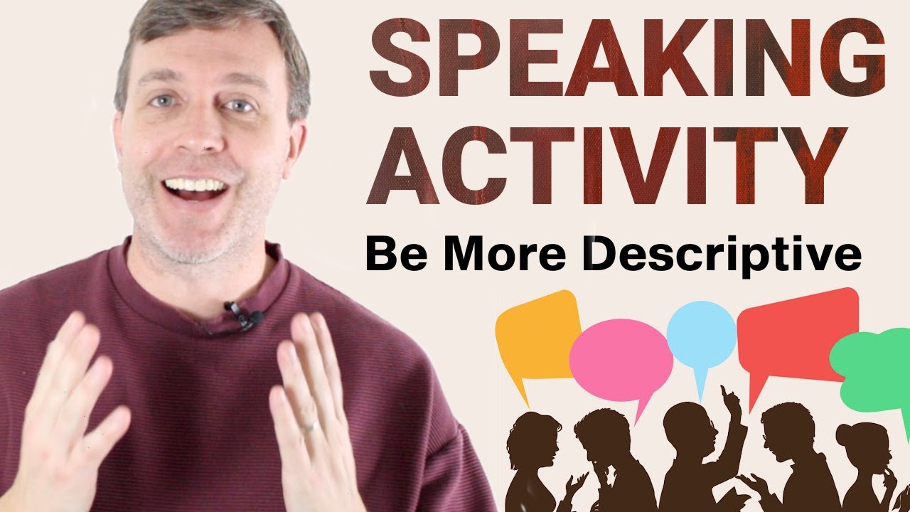 SPEAKING ACTIVITY 💬  Practice using descriptive vocabulary