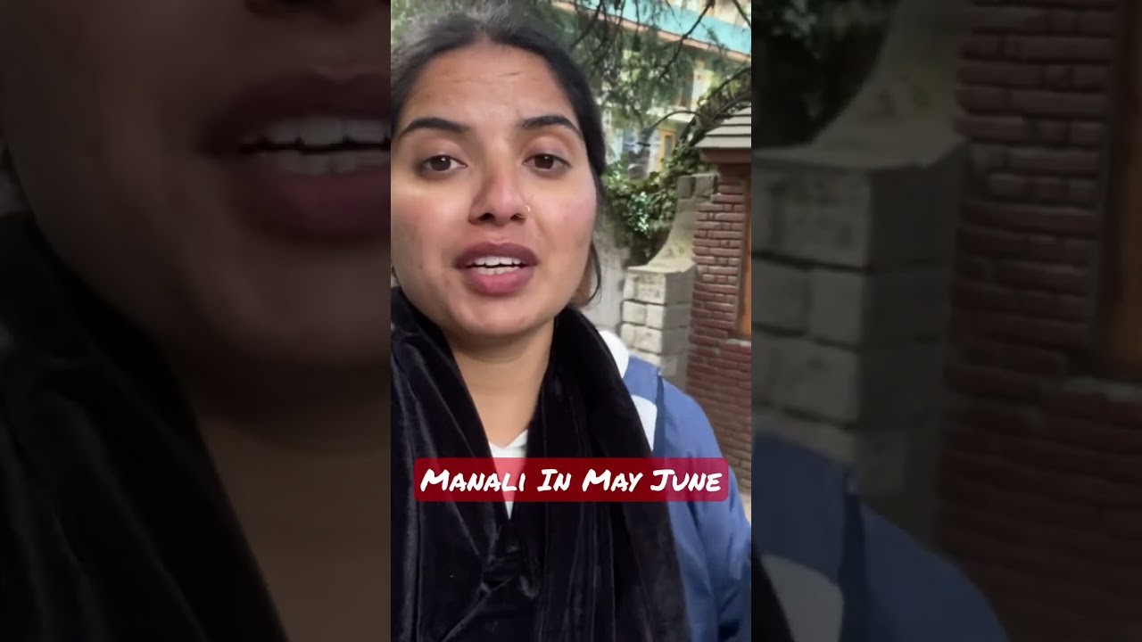 Manali Weather in may june | which type of clothes wear in manali in may june | #manali #shorts