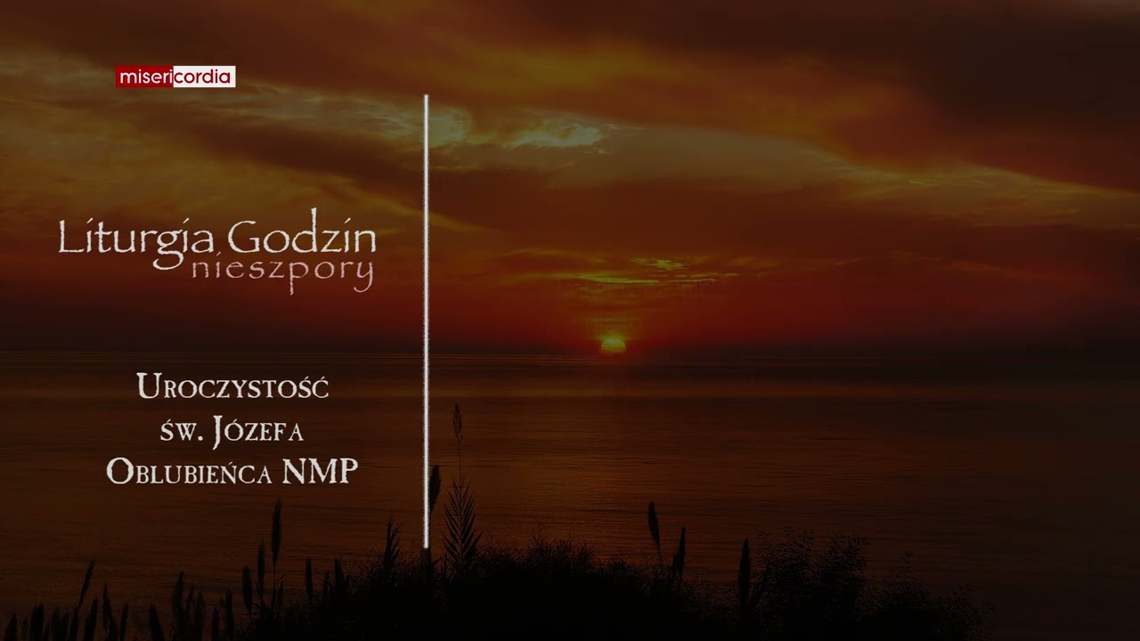 Liturgia Godzin | II Nieszpory | Uroczystość św. Józefa, Oblubieńca NMP