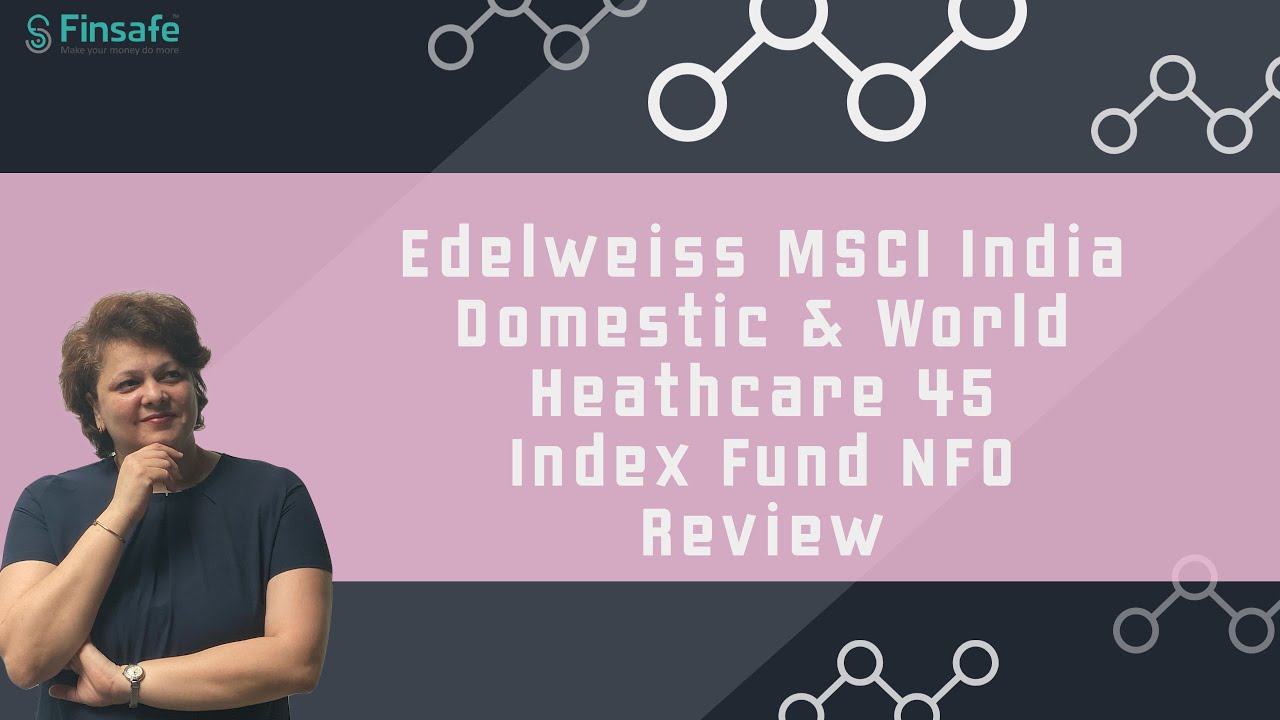 Edelweiss MSCI India Domestic & World Healthcare 45 Index Fund - NFO Review