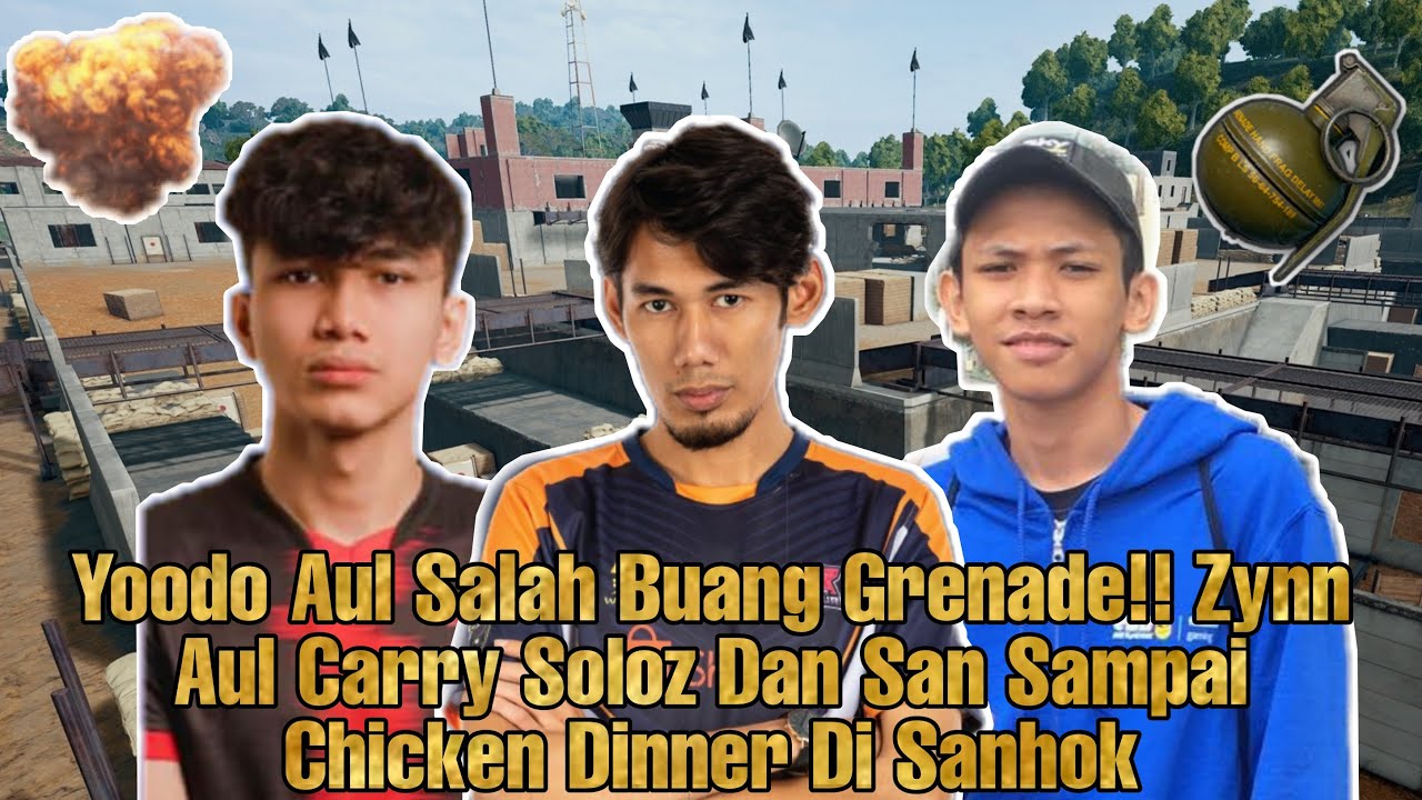 Yoodo Aul Salah Buang Grenade !Zynn Aul Carry Soloz Dan San Sampai Chicken Dinner Di Sanhok