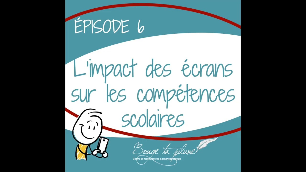 Episode 6 : L'impact des écrans sur les compétences scolaires
