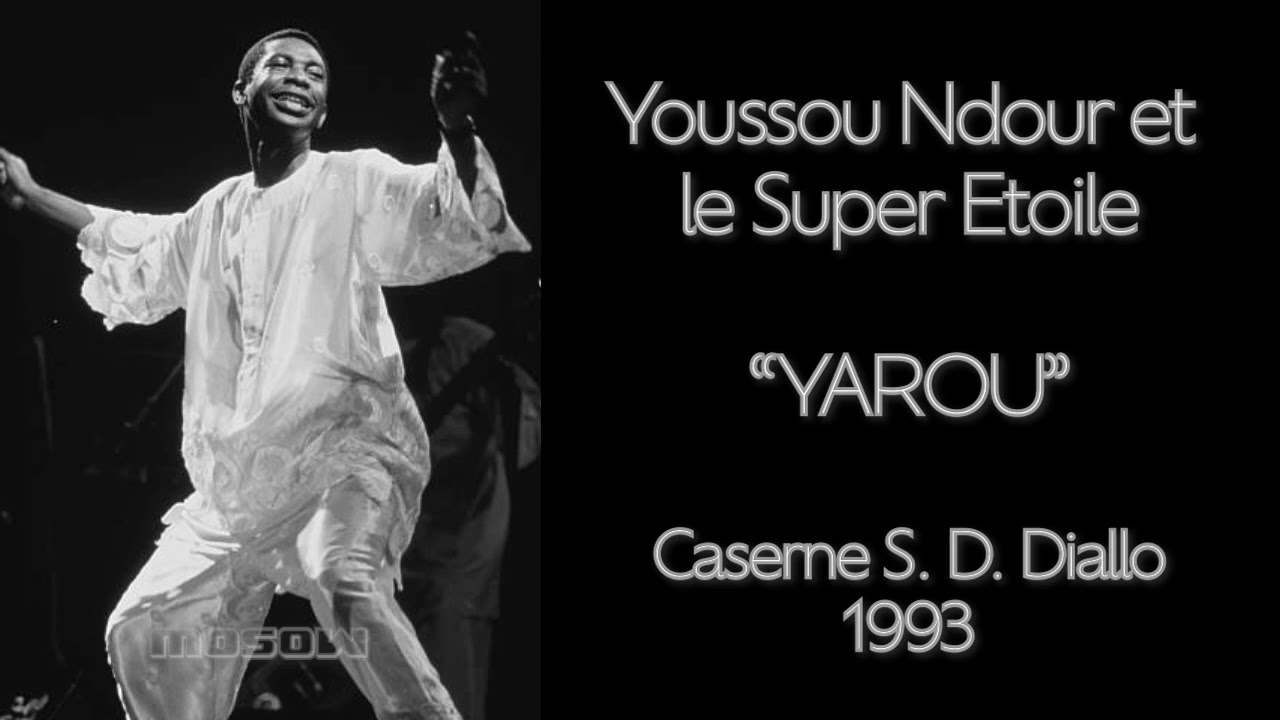 Youssou Ndour et le Super Etoile | YAROU | Soirée Caserne S. D. Diallo | 1993