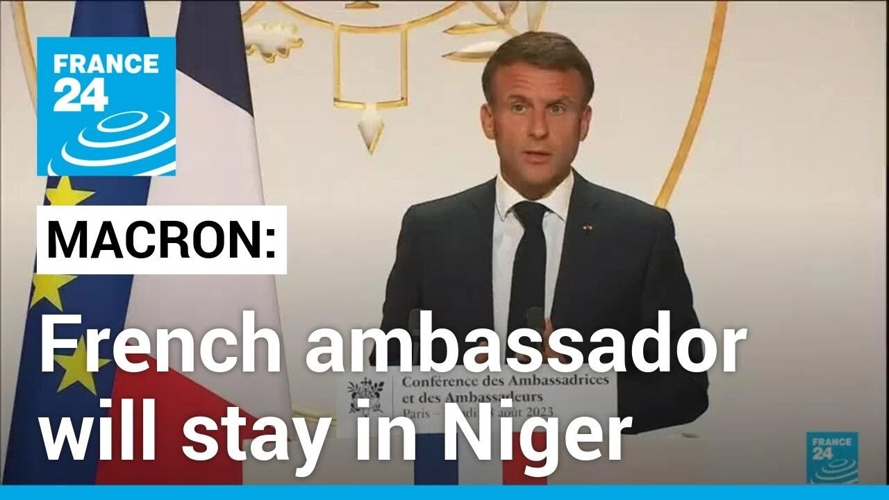 Macron says French ambassador will stay in Niger, despite junta ultimatum &bull; FRANCE 24 English