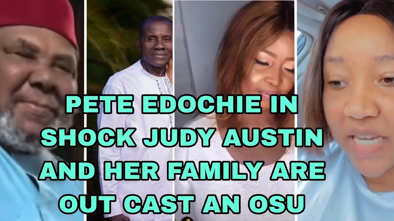 PETE EDOCHIE IN SHOCK JUDY AUSTIN AND HER FAMILY ARE OUT CAST AN OSU