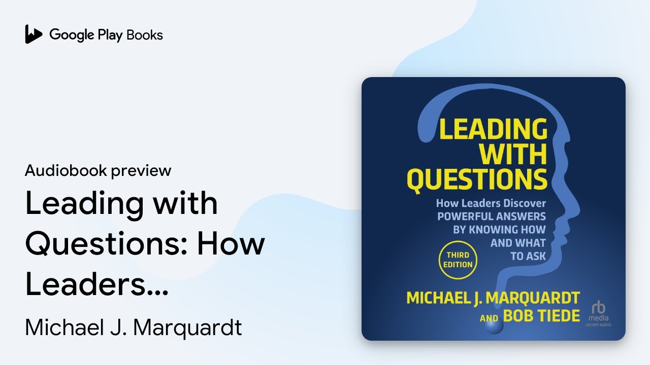 Leading with Questions: How Leaders Discover… by Michael J. Marquardt · Audiobook preview