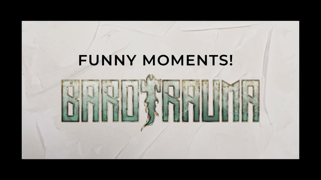 Barotrauma Funny Momments | With friends caught on 4k | Must watch?!?!