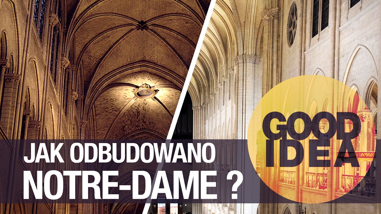 Jak odbudowano NOTRE-DAME? | GOOD IDEA