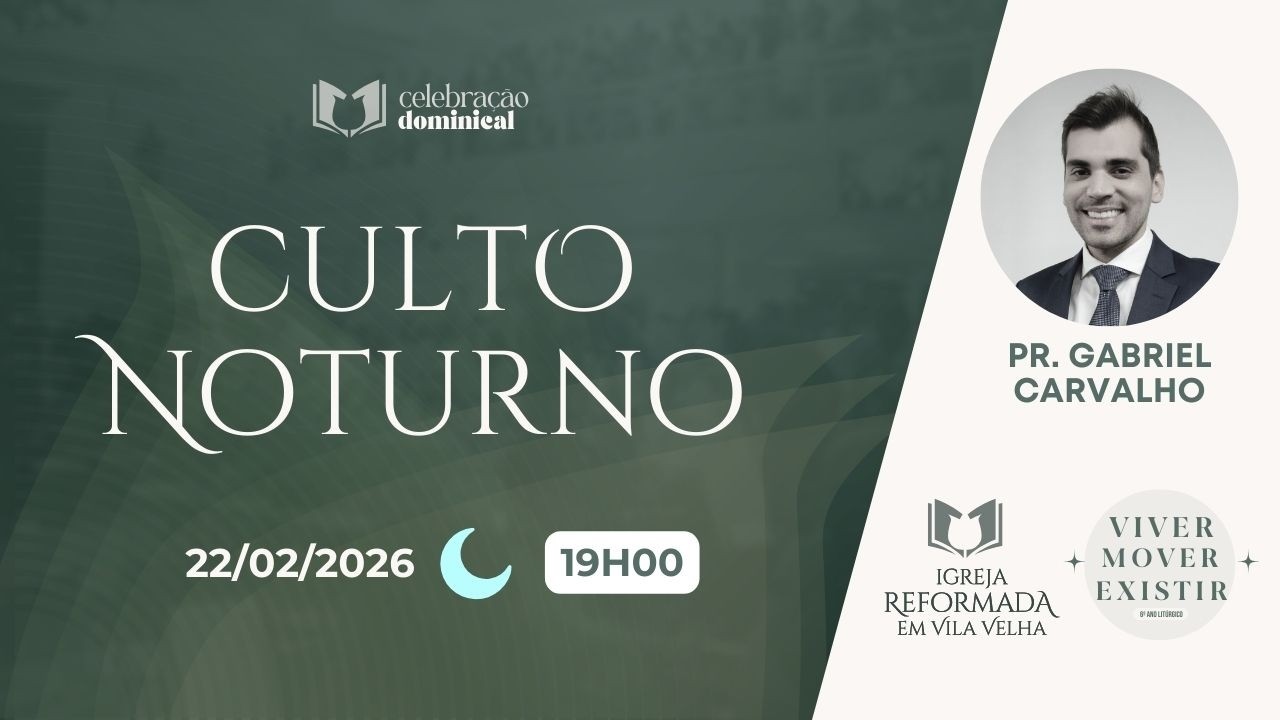 CULTO NOTURNO - 19h | Pr. Anchieta Carvalho | Igreja Reformada em Vila Velha