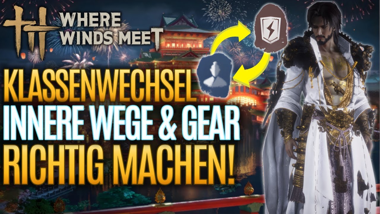 Where Winds Meet 🔄 Klassenwechsel erklärt – So nutzt du Innere Wege & Gear RICHTIG