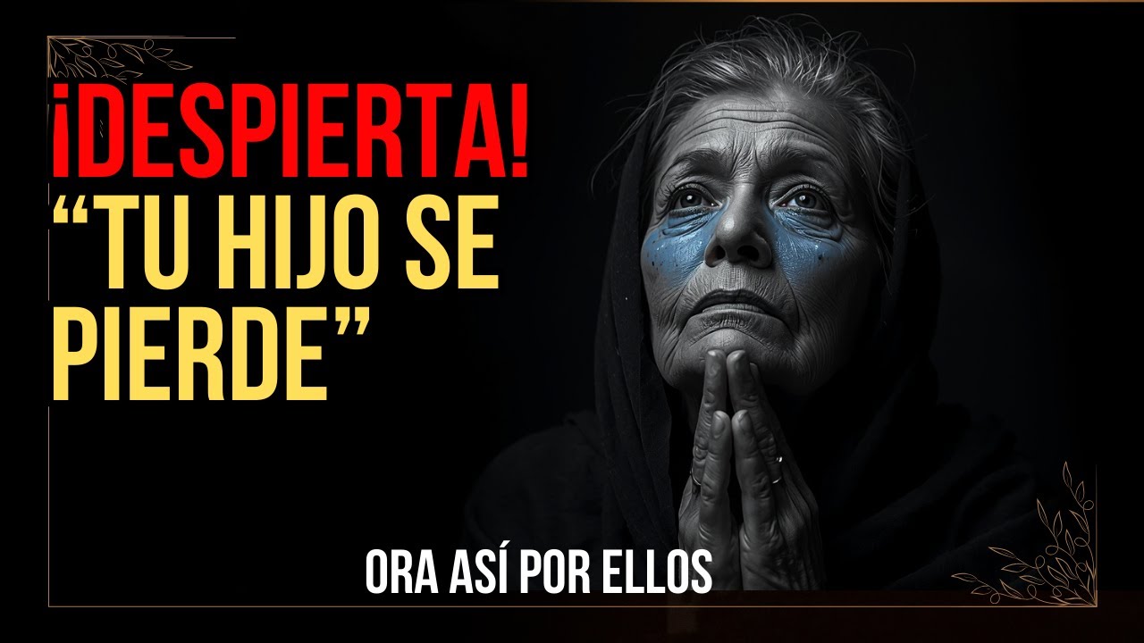ORA POR TU HIJO AHORA Este Mensaje Cambiará Tu Fe