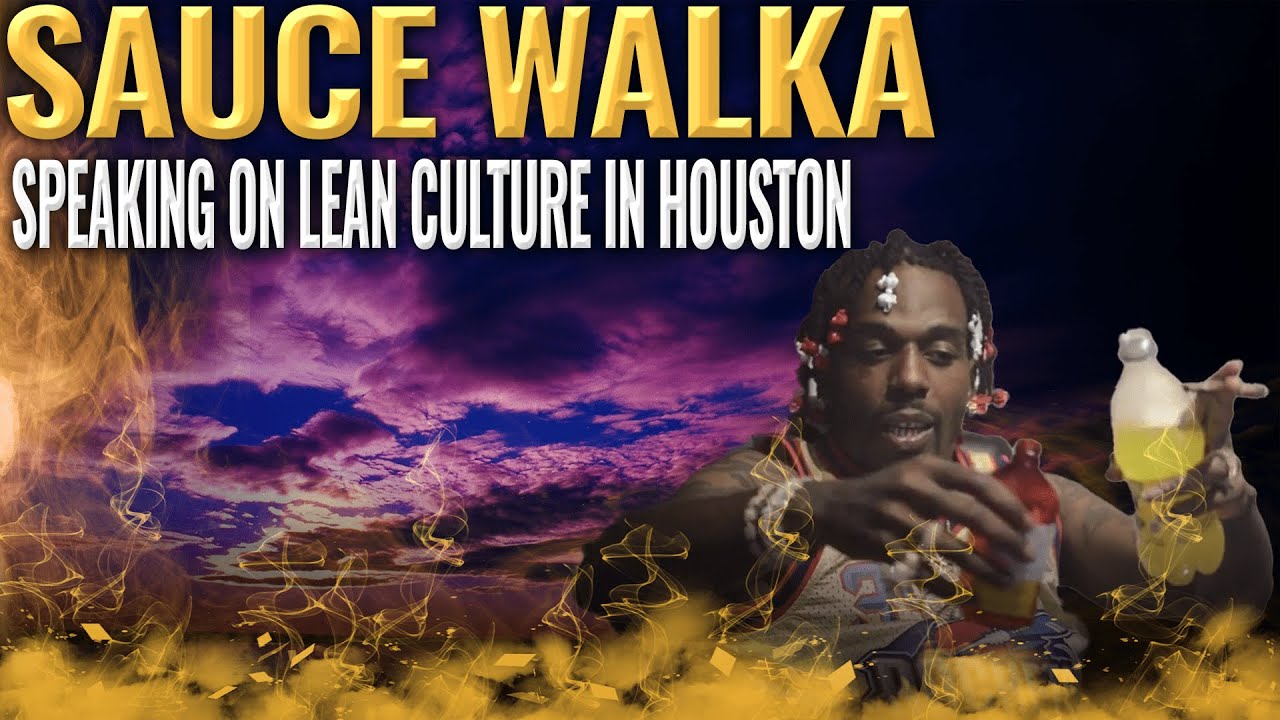 Sauce Walka Speaking On Lean Culture In Houston