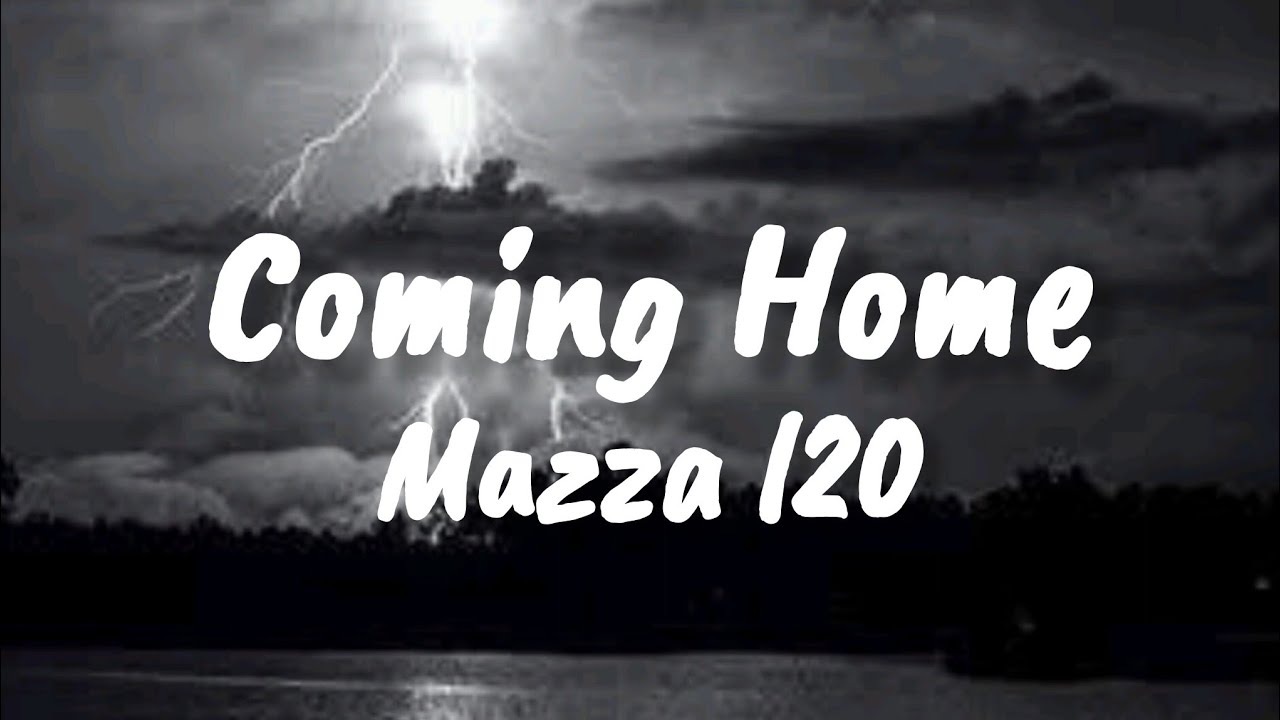 Mazza l20 - Coming Home [Lyrics]