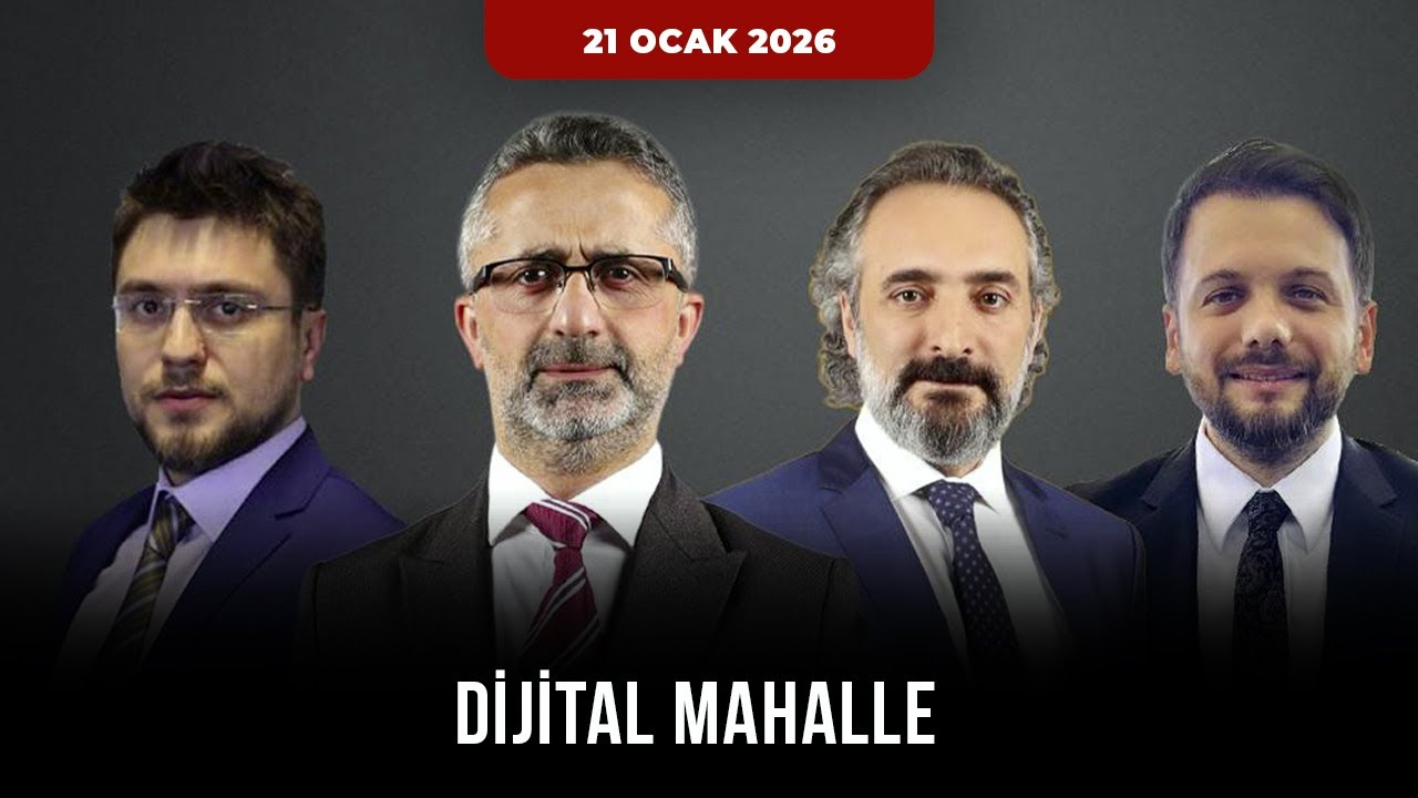 Dijital Mahalle 21 Ocak 2026 Taha Hüseyin Karagöz/Murat Özer/Cüneyt Polat