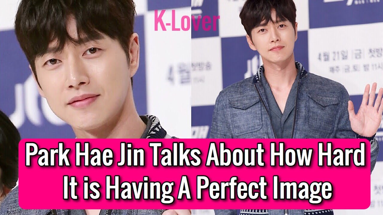 Park Hae Jin Talks About How Hard it is Having A Perfect Image 