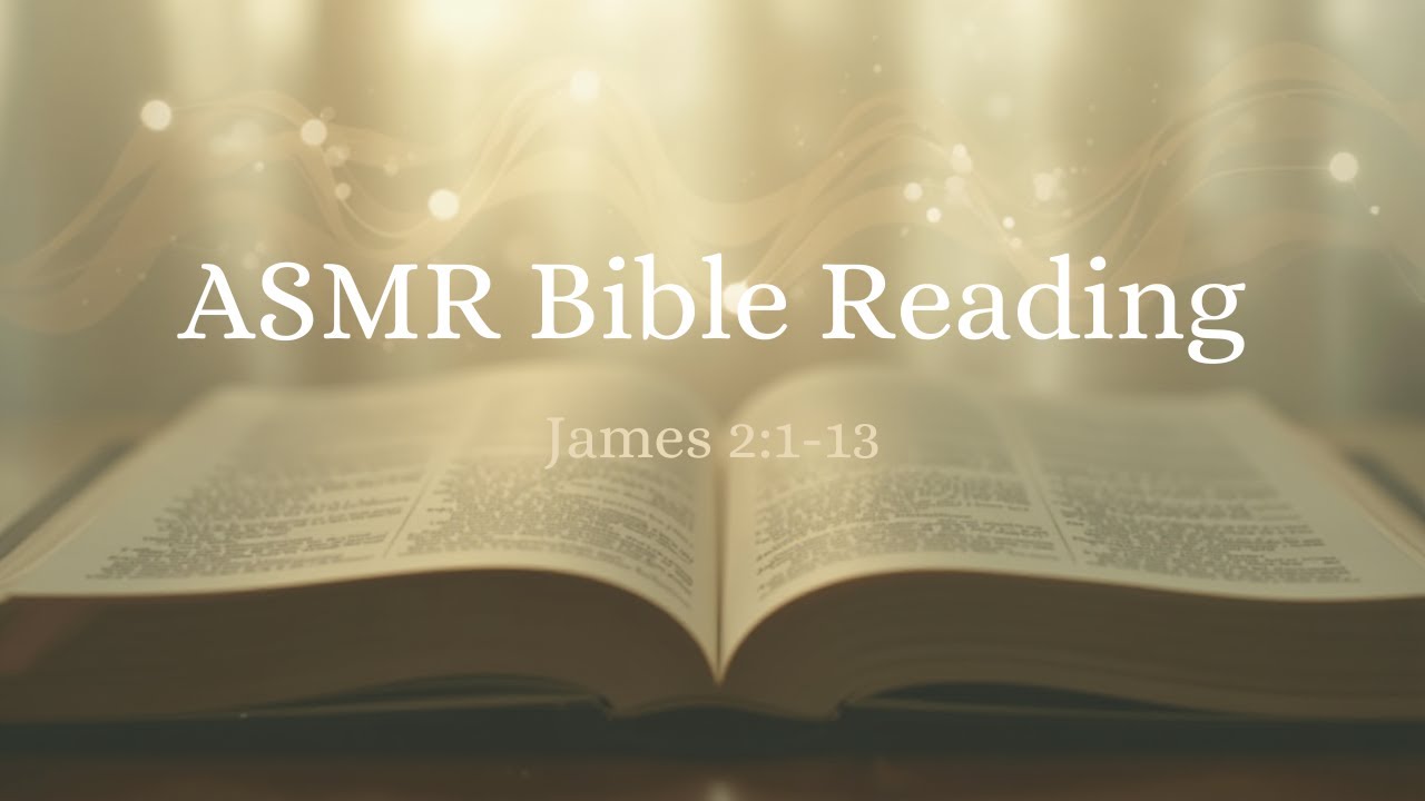 ASMR Bible Reading | James 2:1-13 | Faith and Favoritism