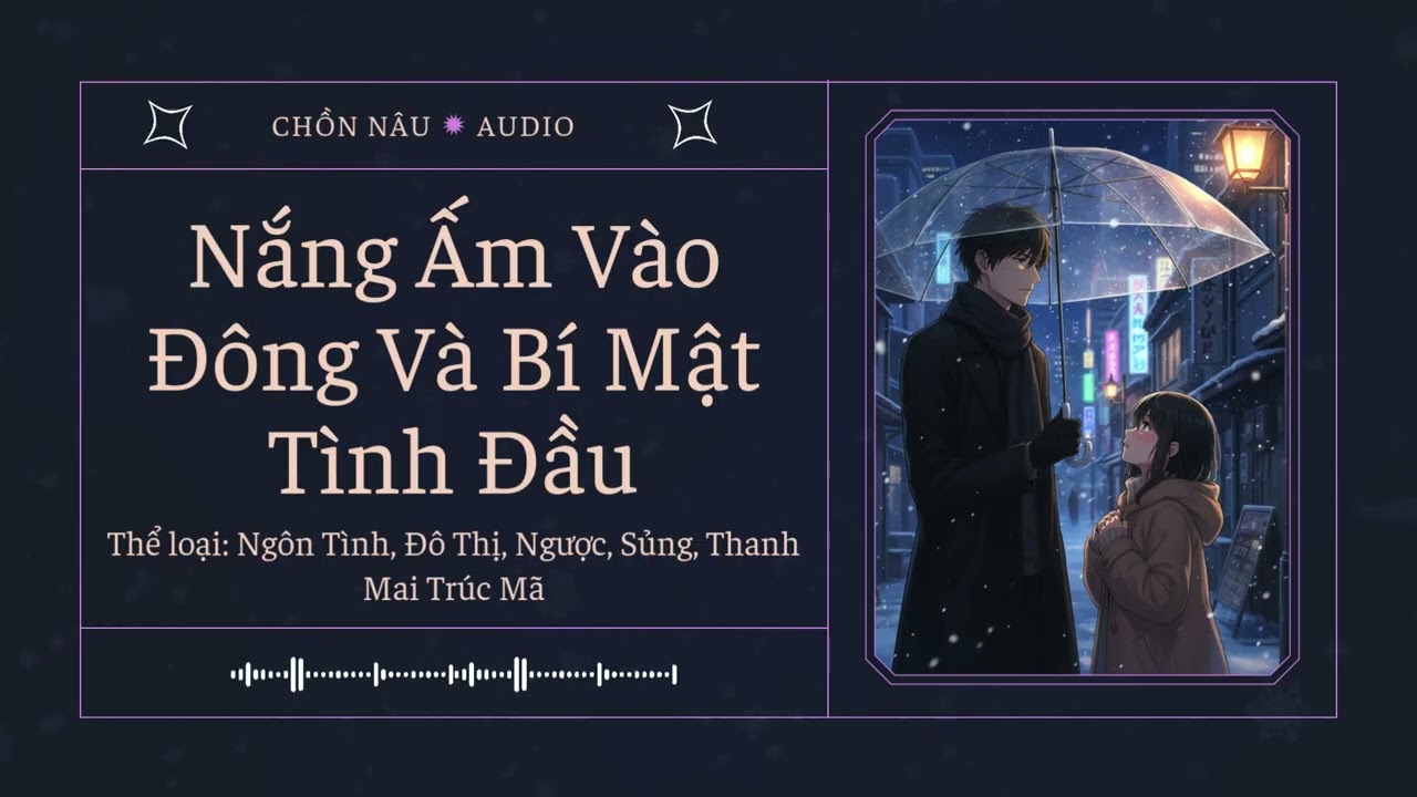 [Tập 2] Nắng Ấm Vào Đông Và Bí Mật Tình Đầu - Audio Ngôn Tình, Đô Thị, Ngược, Sủng