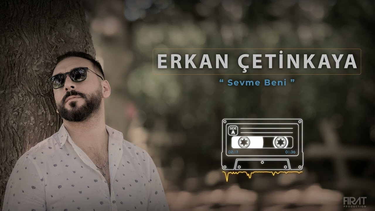 Erkan &Ccedil;etinkaya - Sevme Beni ( Official Music )