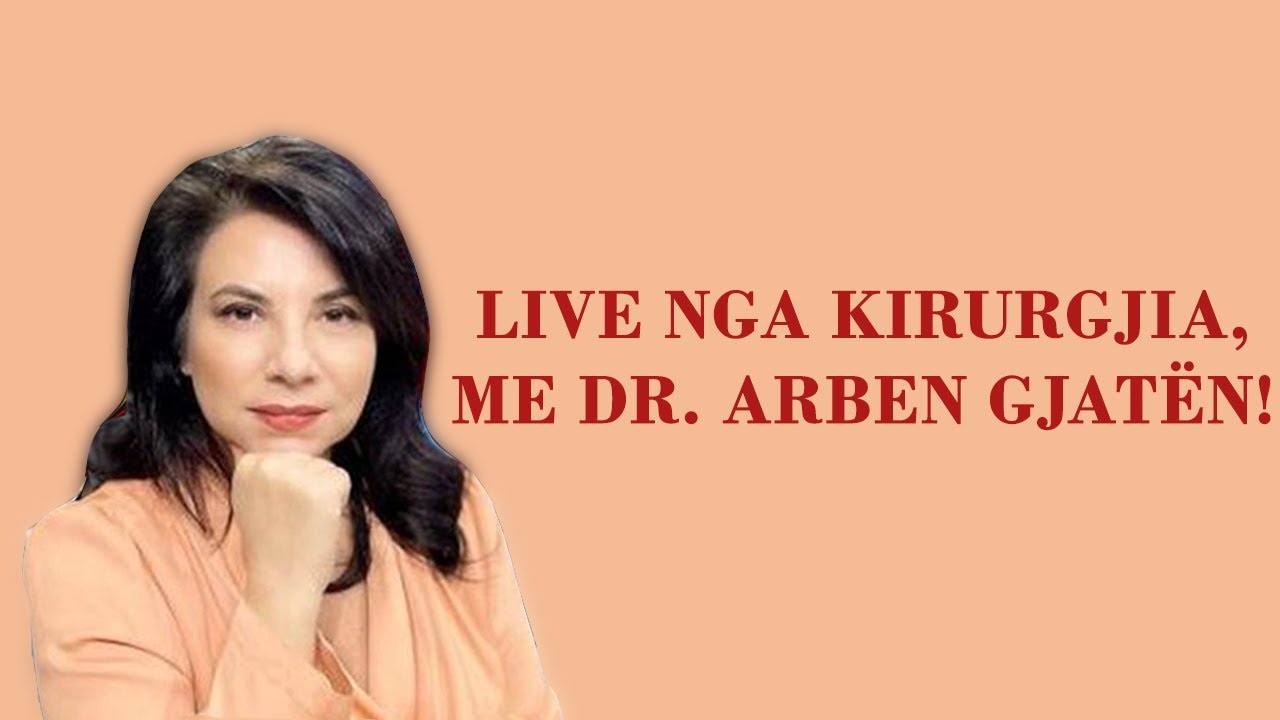 Live nga Kirurgjia, me Dr. Arben Gjatën! | Komenti i ditës, 13.06.2023
