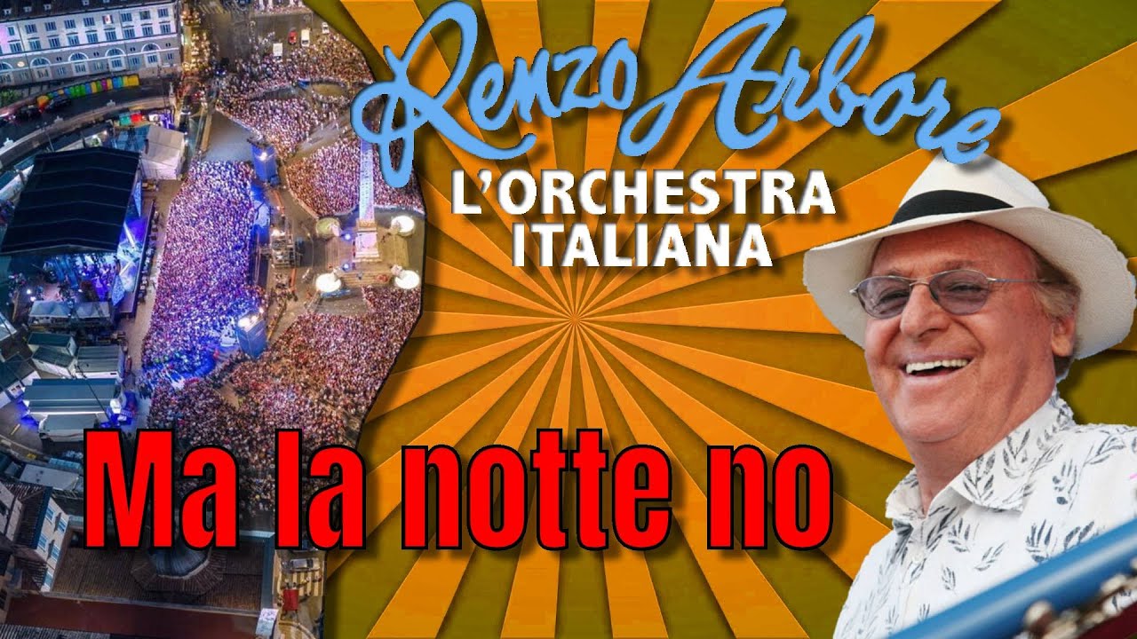 Ma la notte no Renzo Arbore  Orchestra  Italiana Piazza del Popolo