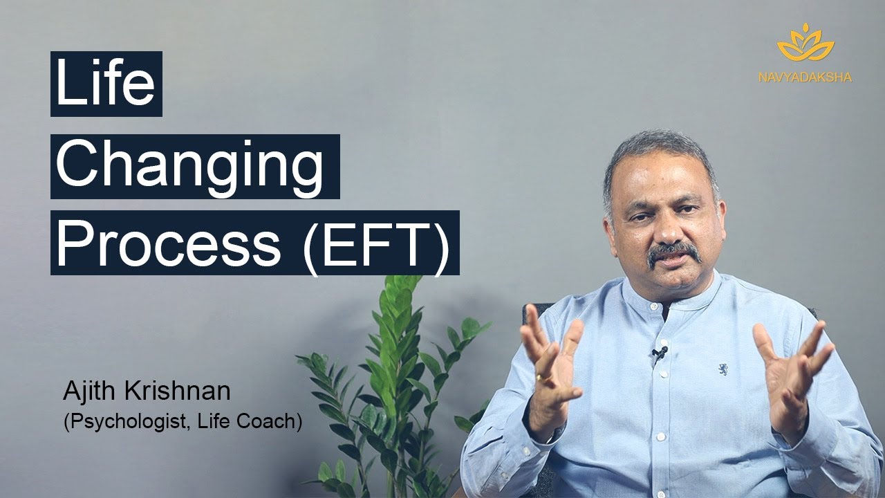 Life Changing Process (EFT) | Emotional Freedom Techniques | Ajith Krishnan | Navyadaksha