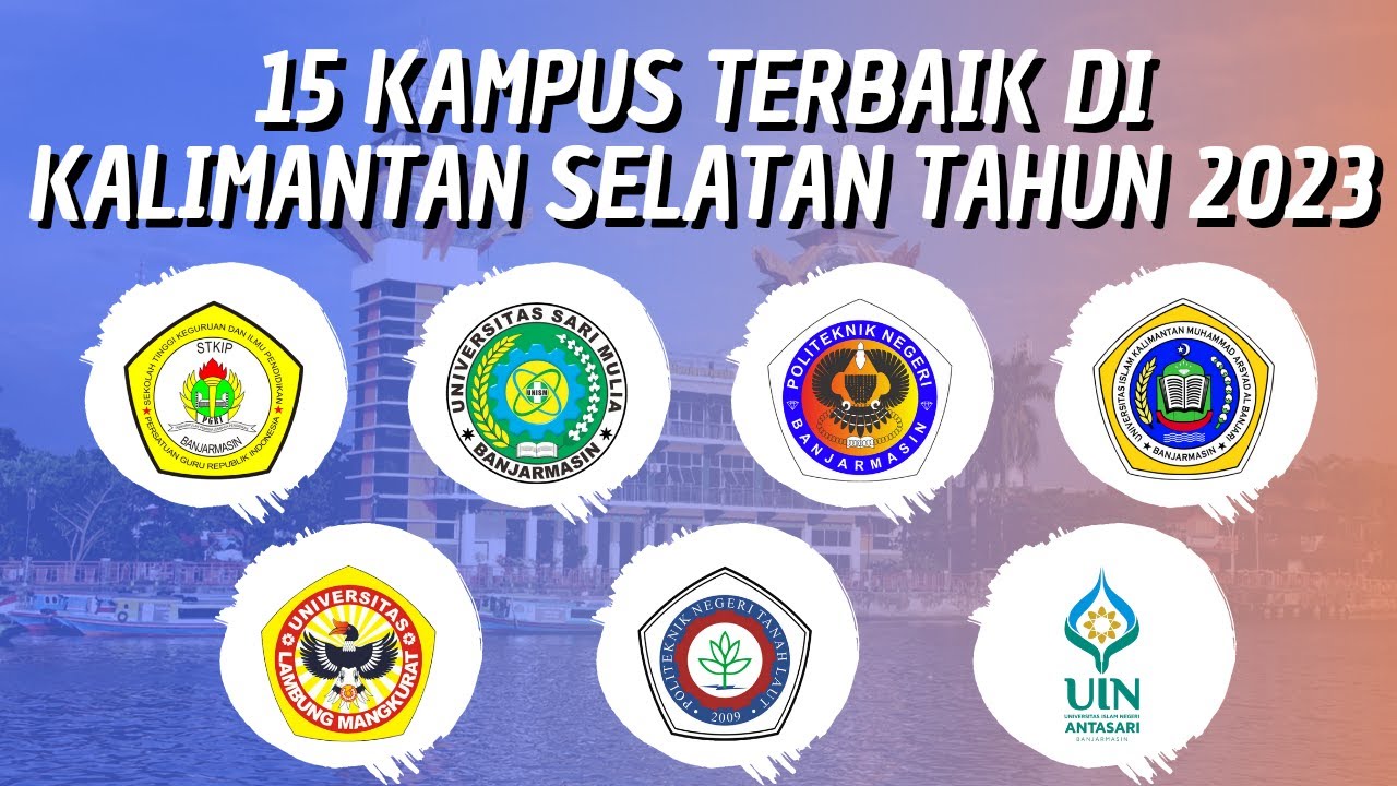 15 KAMPUS TERBAIK DI KALIMANTAN SELATAN VERSI WEBOMETRICS RANKINGS (JANUARI) TAHUN 2023!!!