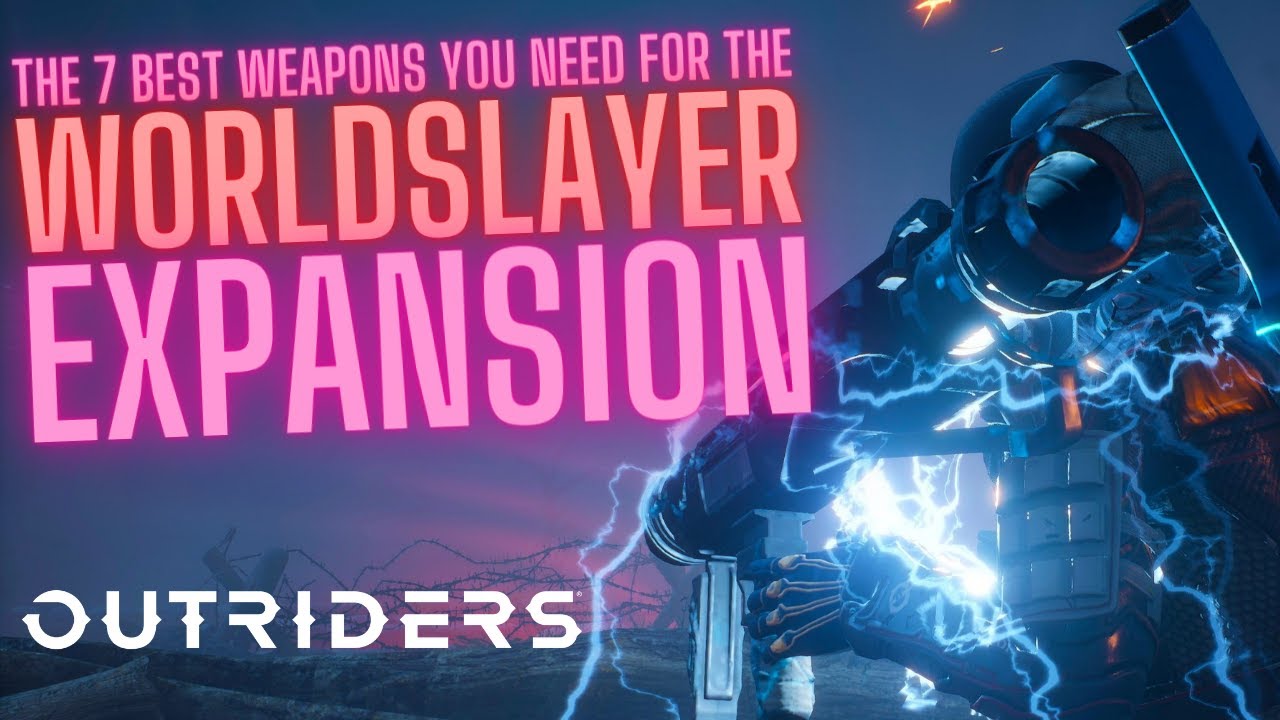 The 7 best weapons you NEED for the Worldslayer expansion | Outriders New Horizon