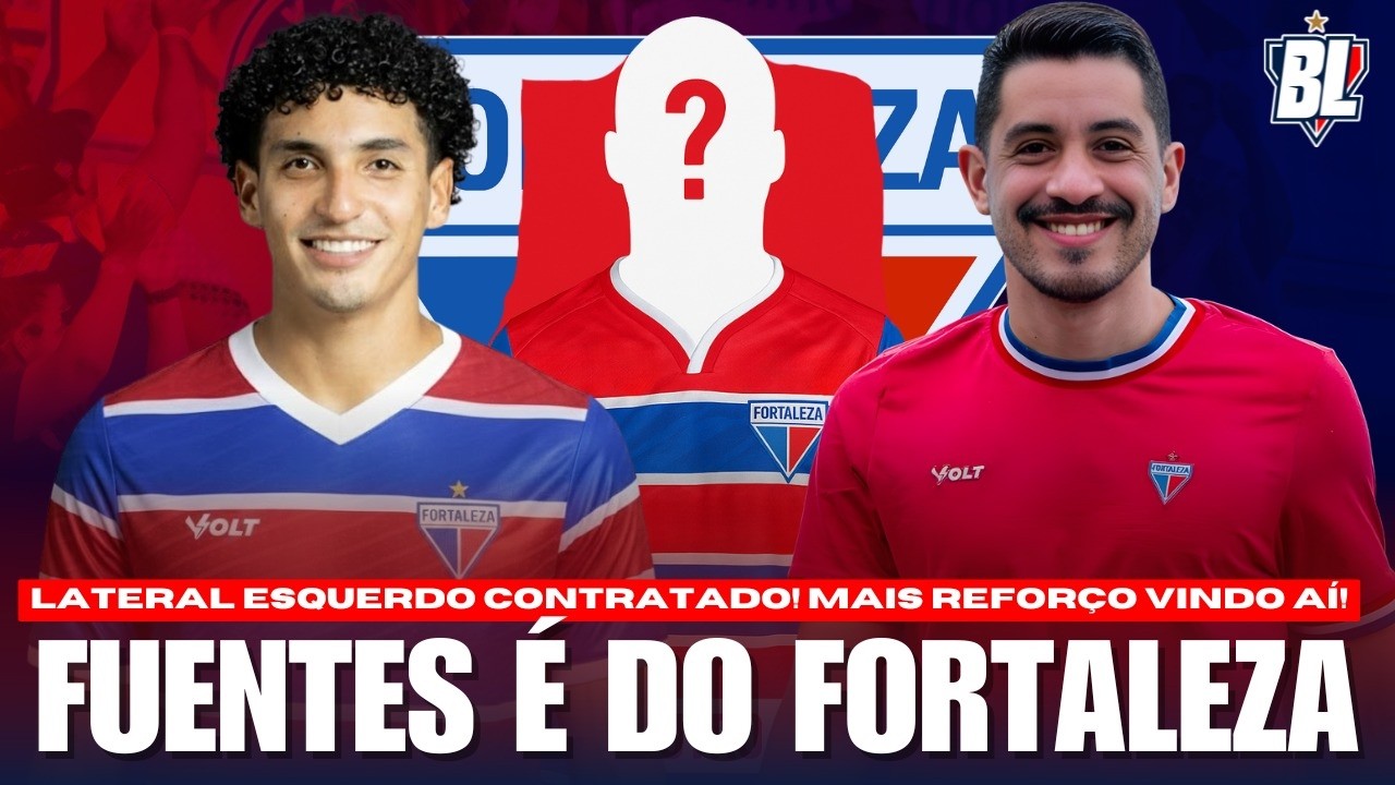 🚨 FORTALEZA CONTRATA LATERAL ESQUERDO! GABRIEL FUENTES VEM AÍ! MAIS REFORÇOS A VISTA!