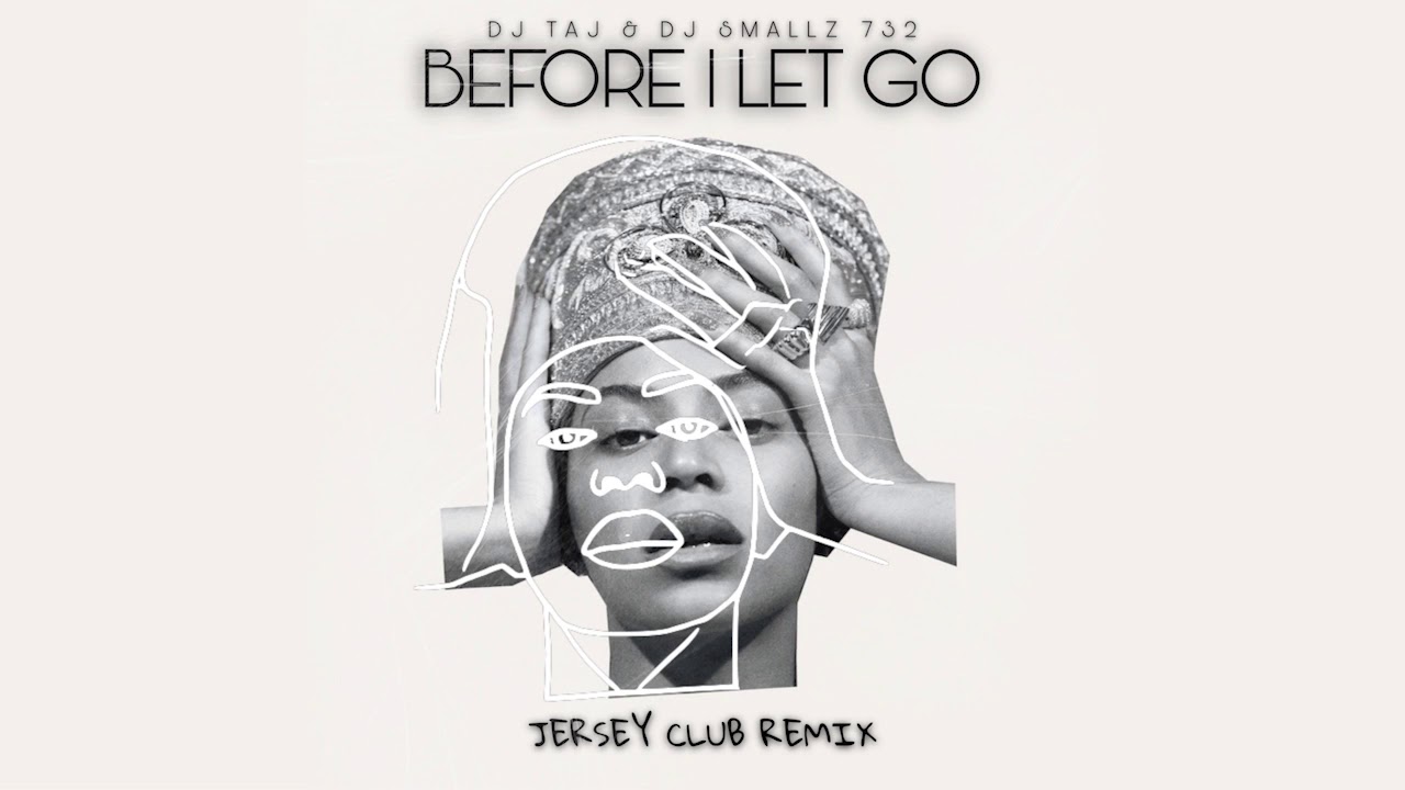 DJ Taj & DJ Smallz 732 - Before l Let Go Pt. 2 (Beyonce Version) Jersey Club Mix