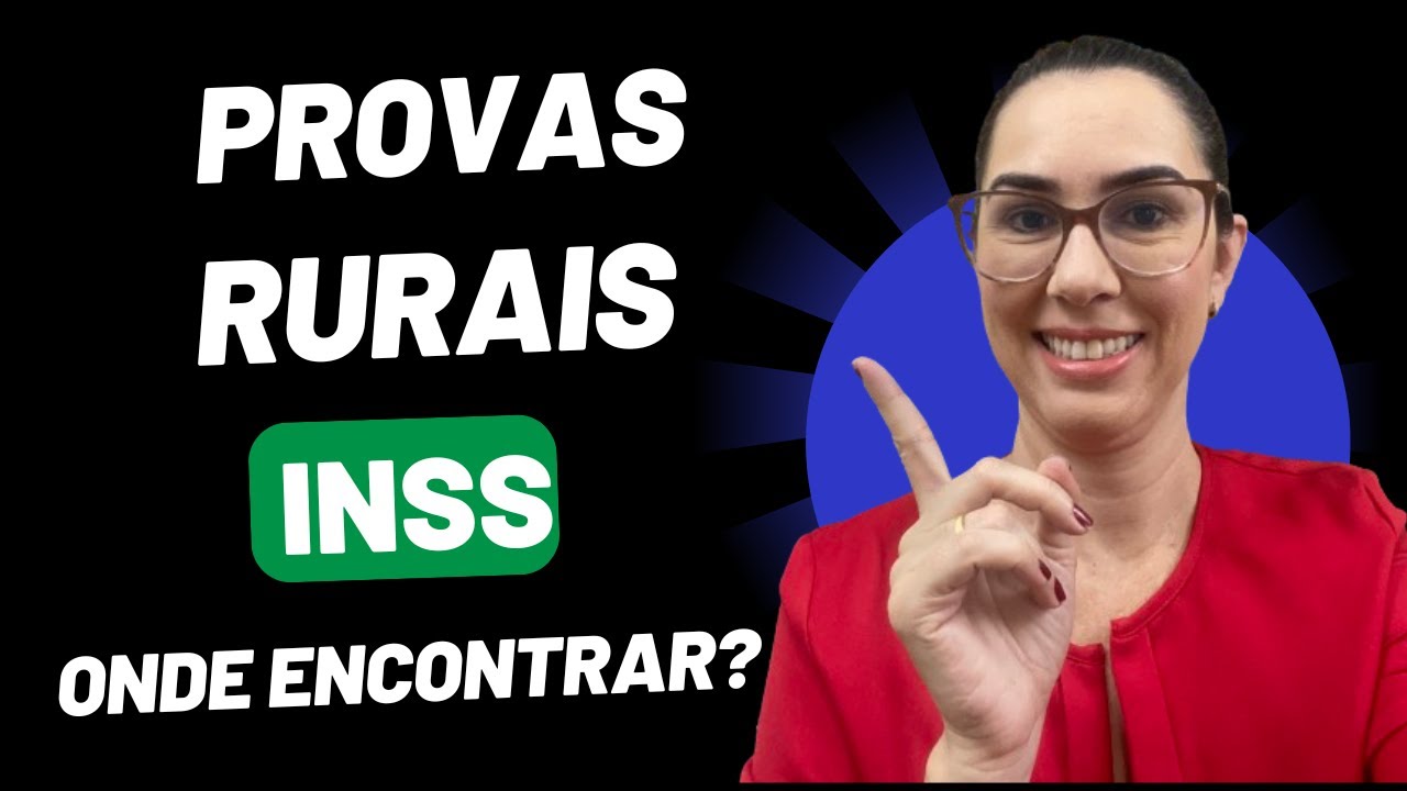 Garimpagem das provas Rurais para benef&iacute;cio rural junto ao INSS