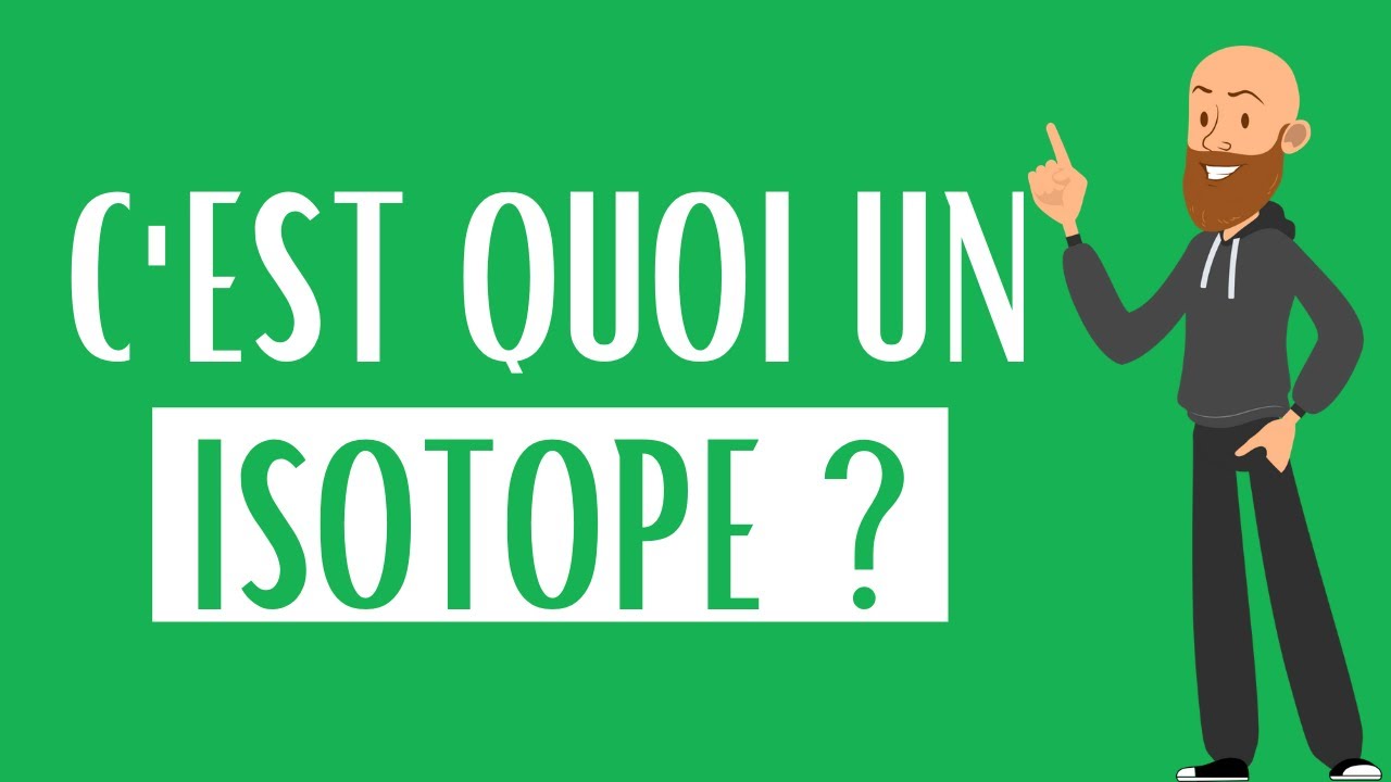 C'est quoi un isotope? 3 minutes pour tout comprendre