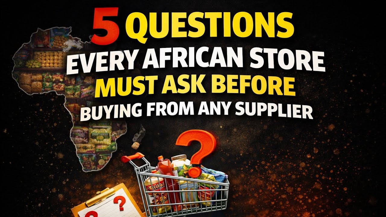 5 Questions Every African Food Store Must Ask Before Buying From Any Supplier