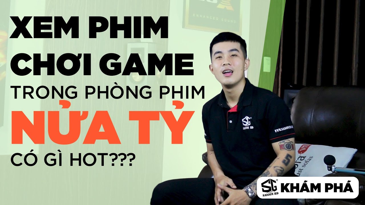SAIGON HD KH&Aacute;M PH&Aacute; | Ph&ograve;ng Phim Gia Đ&igrave;nh Nửa Tỷ (Chơi Game, Xem Phim Si&ecirc;u Ph&ecirc;)