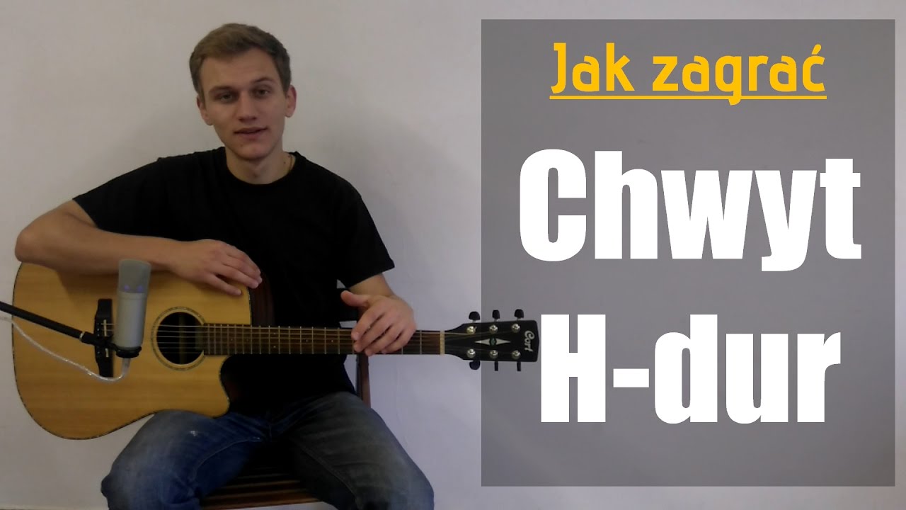 Jak zagrać Chwyt Gitarowy H-dur, Akord H na gitarze - JakZagrac.pl