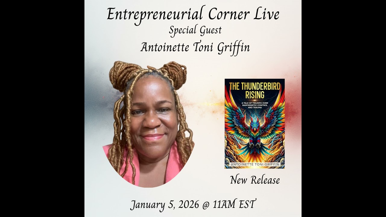 Entrepreneurial Corner Live - Special Guest - Antoinette “Toni” Griffin
