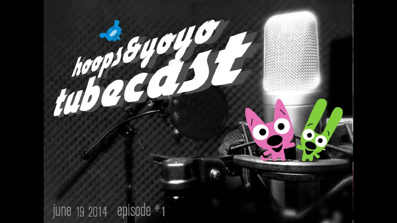 hoops&yoyo tubecast episode #1