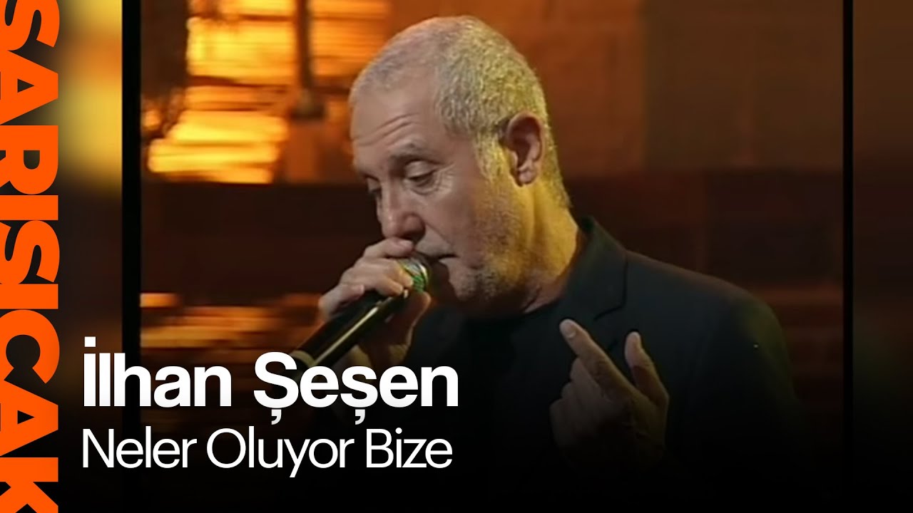 İlhan Şeşen - Neler Oluyor Bize  (Sarı Sıcak)