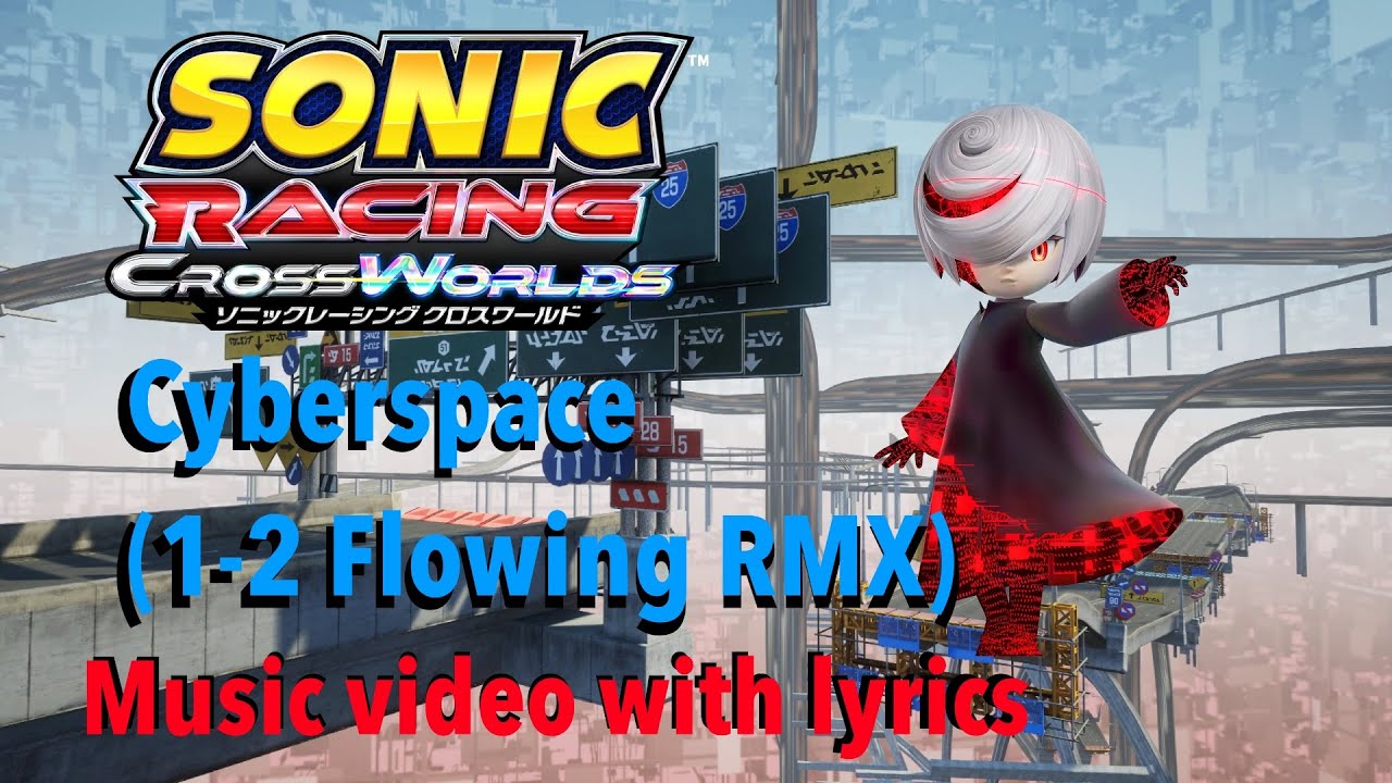 Cyberspace [First Lap]  (1-2 Flowing RMX) - Music Video with lyrics - Sonic Racing Crossworlds OST