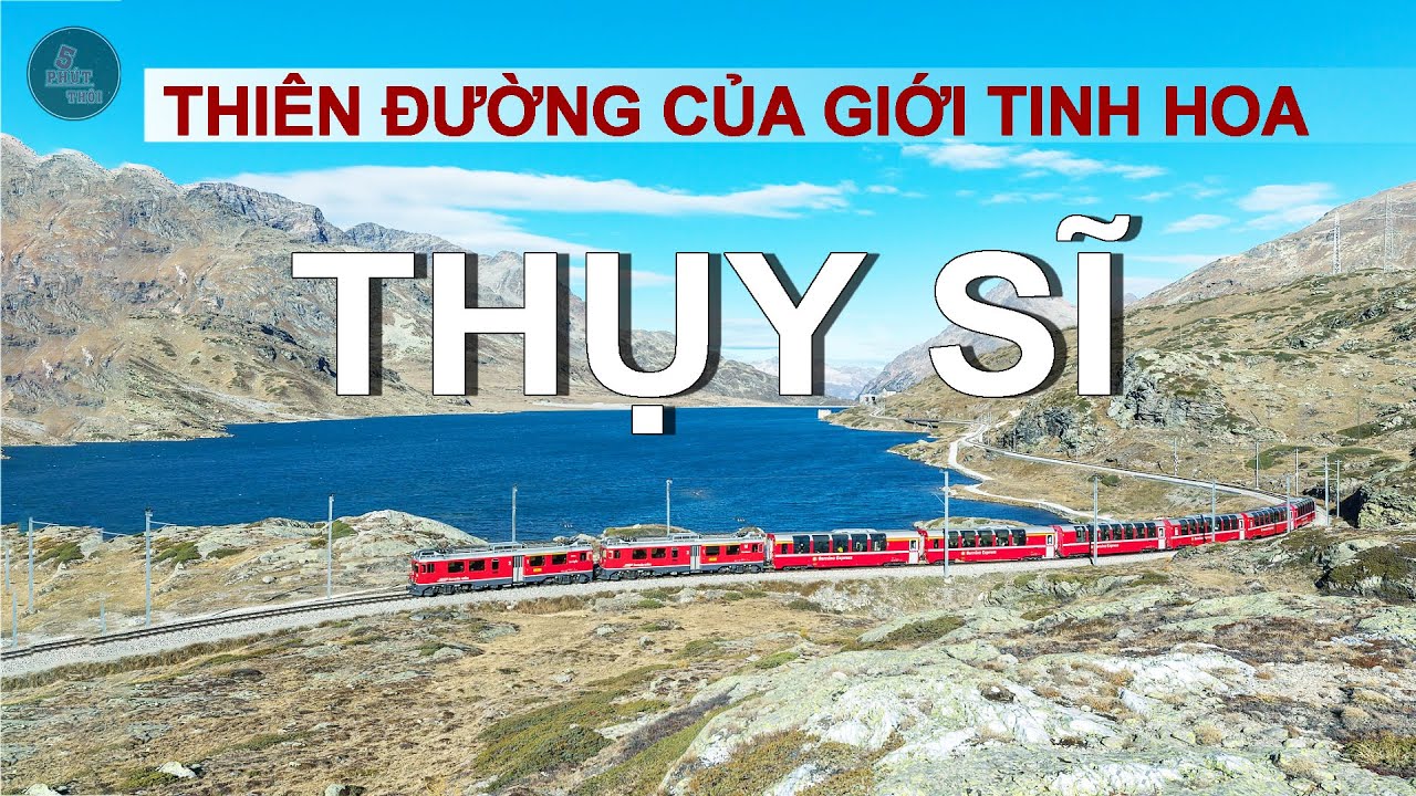 THỤY SĨ - THIÊN ĐƯỜNG KHÔNG CÓ THỦ ĐÔ | KHO TIỀN CỦA THẾ GIỚI
