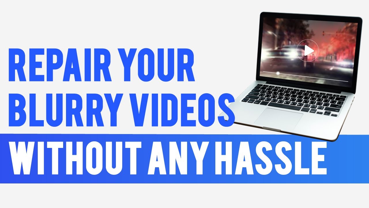 How to Fix Blurry Videos?
