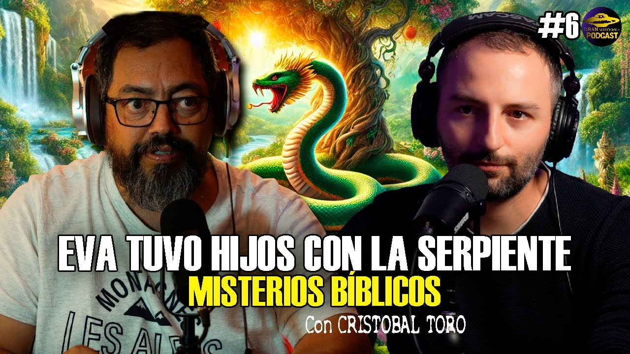 Gran Misterio Podcast #6 EVA tuvo HIJOS con la SERPIENTE - Misterios de la Biblia - Crist&oacute;bal Toro