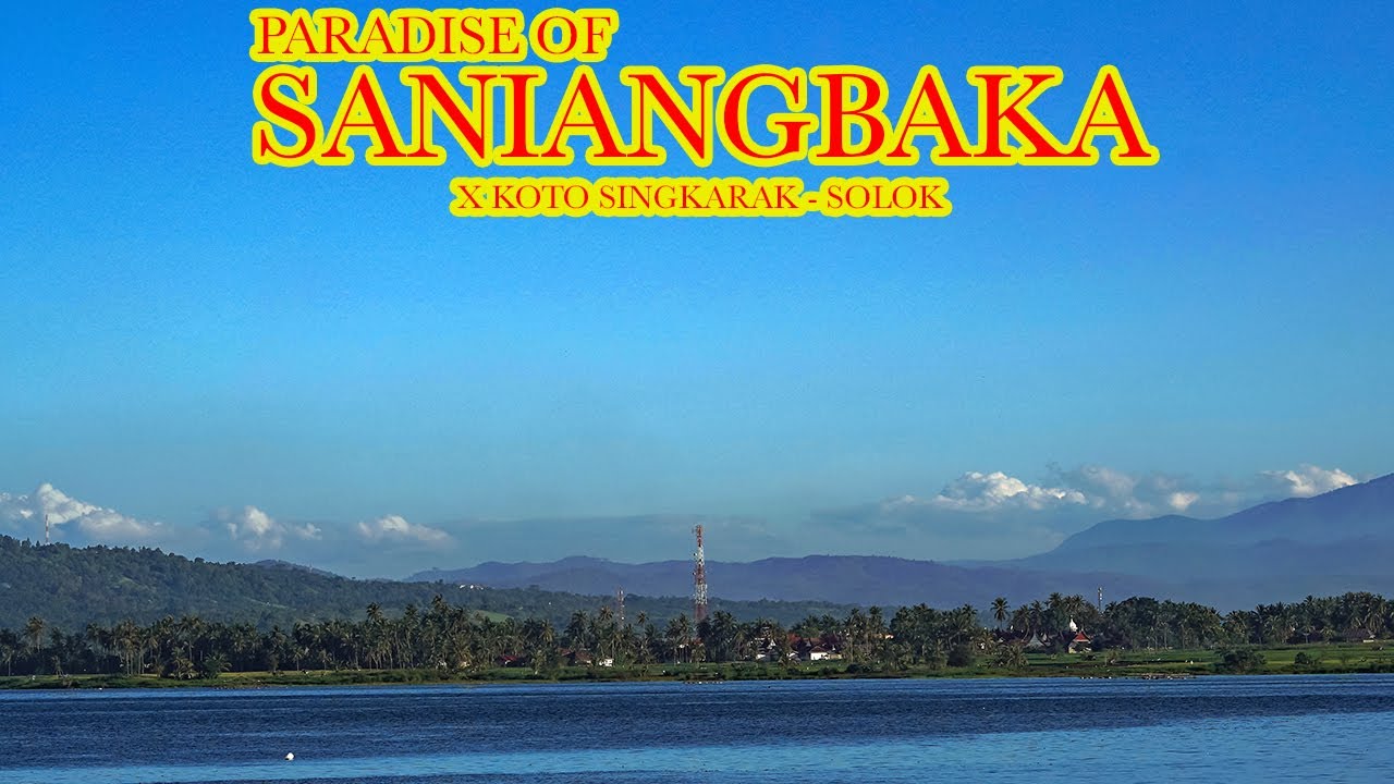 SANIANGBAKA PARADISE | X KOTO SINGKARAK - SOLOK | WEST SUMBAR MINANGKABAU