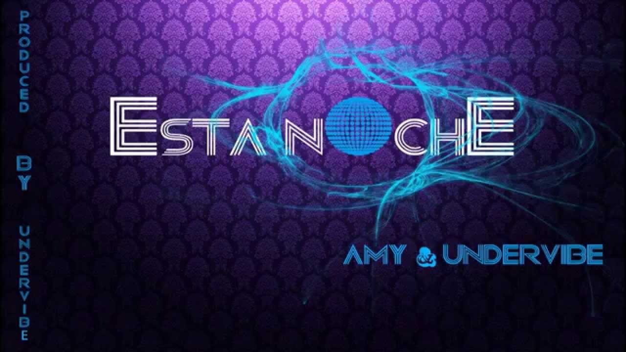 AmY & UnderVibe - Esta noche ( Prod. by UnderVibe )